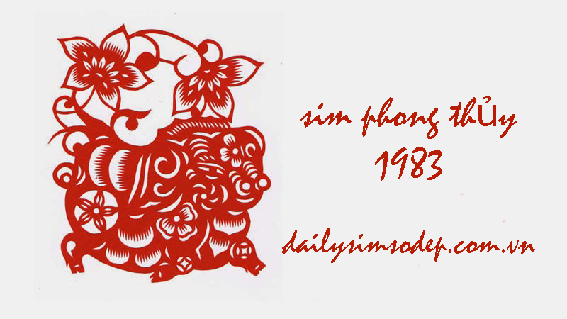sim phong thủy cho năm sinh 1983