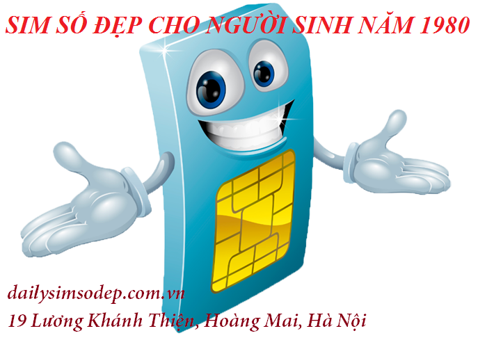 Sim số đẹp cho người sinh năm 1980