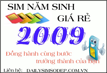 Vì sao sim năm sinh 2009 được ưa chuộng hiện nay