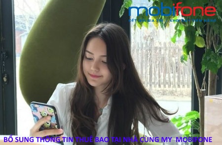 Cách bổ sung thông tin thuê bao tại nhà cùng My MobiFone