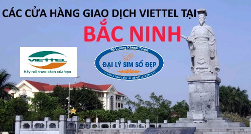 Các cửa hàng giao dịch viettel tại Bắc Giang