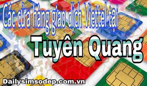 Các cửa hàng giao dịch Viettel tại Tuyên Quang