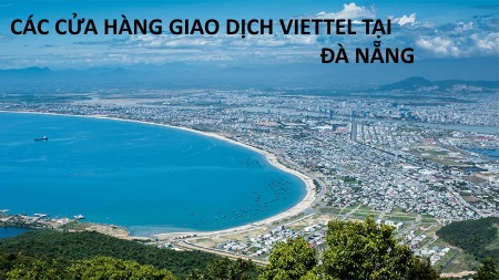 Các cửa hàng giao dịch Viettel tại Đà Nẵng