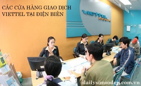 Các cửa hàng giao dịch Viettel tại Điện Biên bạn nên biết