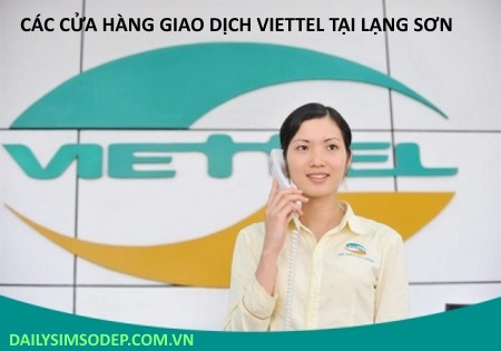 Các cửa hàng giao dịch Viettel tại Lạng Sơn bạn nên biết