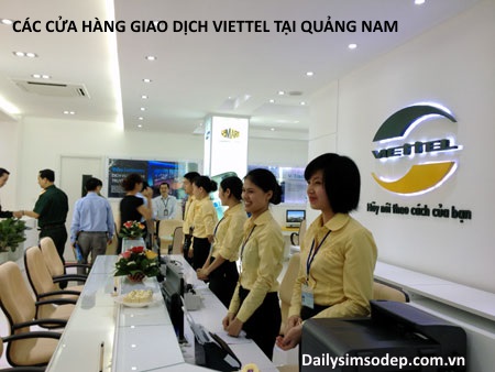 Các cửa hàng giao dịch Viettel tại Quảng Nam bạn nên biết