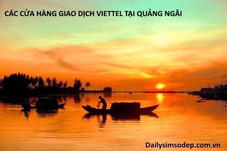 Các cửa hàng giao dịch Viettel tại Quảng Ngãi bạn nên biết