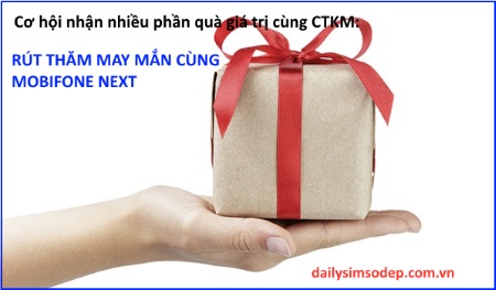 Cơ hội nhận nhiều phần quà giá trị trong chương trình Rút thăm may mắn cùng MobiFone NEXT