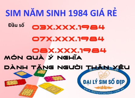 Sim năm sinh 1984 giá rẻ đầu số 03, 07, 08 mới 