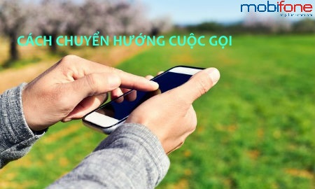 Cách đăng ký chuyển hướng cuộc gọi MobiFone để không bị gián đoạn liên lạc