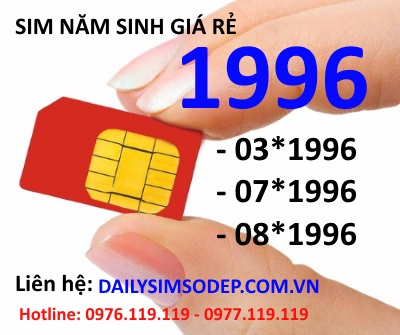 Sim năm sinh 1996 giá rẻ đầu số 03, 08, 07 mới