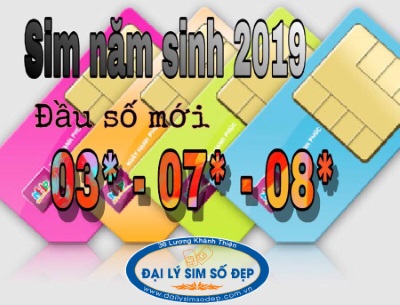 Sim năm sinh 2019 giá rẻ đầu số 03, 08, 07 mới