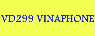 Gói cước VD299 Vinaphone mang tới nhiều ưu đãi