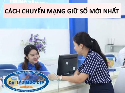Cách thức chuyển mạng giữ số mới nhất dành cho Viettel, Vinaphone, MobiFone