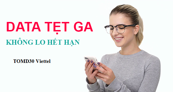 Đăng ký gói TOMD30 Viettel ưu đãi 1GB chỉ 30.000đ không giới hạn thời gian