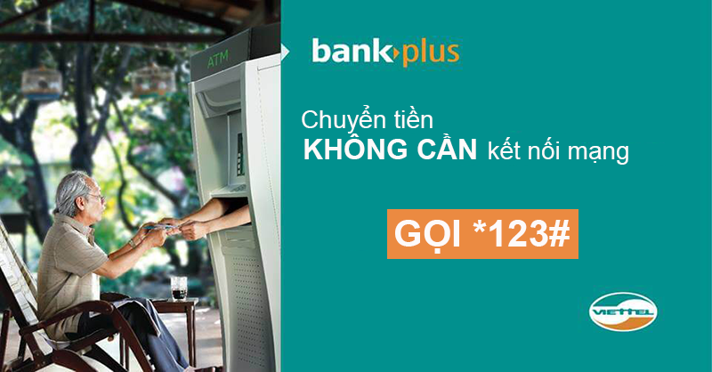 Sử dụng BankPlus Viettel, chuyển cần không cần kết nối mạng