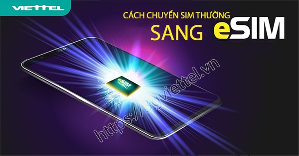Cách chuyển sim thường sang eSIm Viettel đơn giản nhất