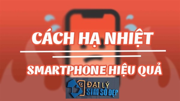 Bỏ túi ngay 5 cách hạ nhiệt độ Smartphone đơn giản nhất