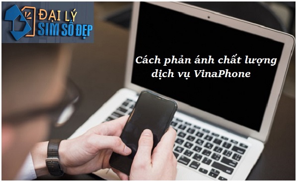 Cách phản ánh chất lượng dịch vụ VinaPhone