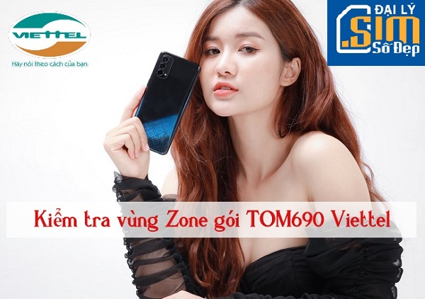 kiểm tra Zone gói TOM690 Viettel