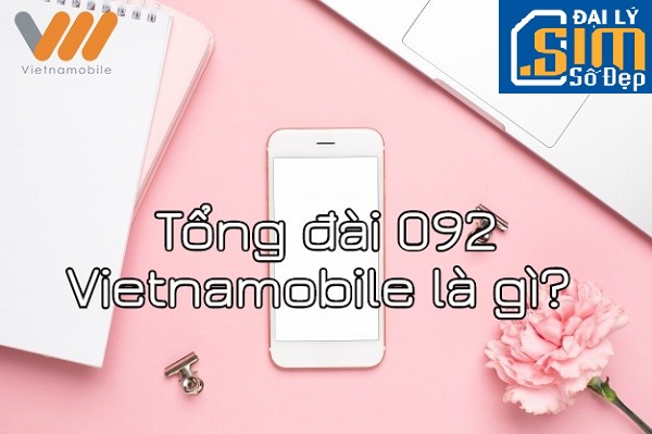 Tổng đài 092 của Vietnamobile là gì?