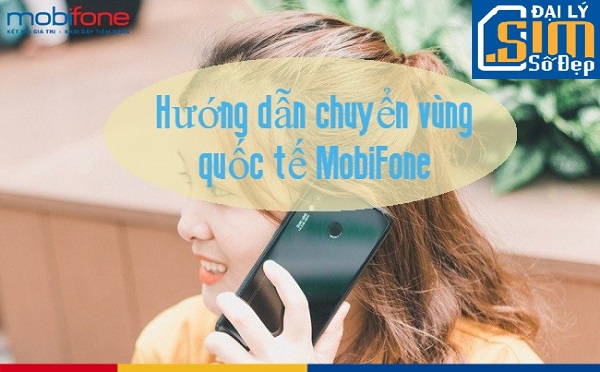 Hướng dẫn cách đăng ký chuyển vùng quốc tế MobiFone