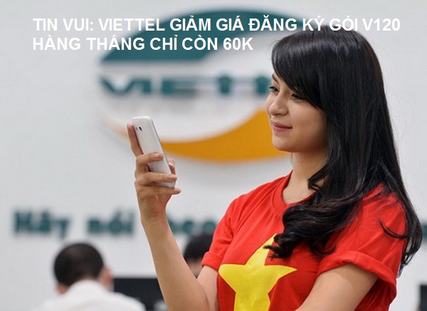 Viettel giảm giá đăng ký gói V120 còn 60.000đ