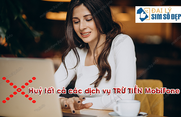 cach huy tat ca dich vu tru tien mobifone
