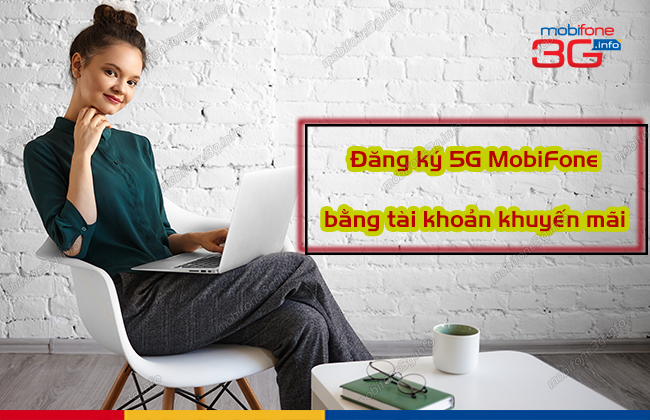 dang ky 5g mobifone bang tai khoan khuyen mai
