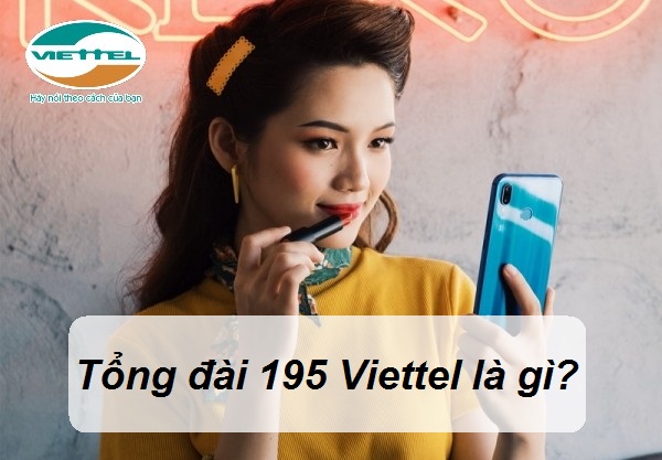 Tổng đái 195 của Viettel là gì?Tổng đài Viettel 195 hỗ trợ những thông tin nào? 