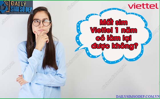 Mất sim Viettel 1 năm có làm lại được không