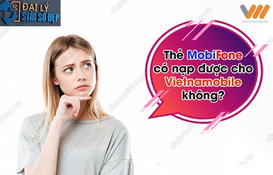 Thẻ MobiFone có nạp được cho Vietnamobile