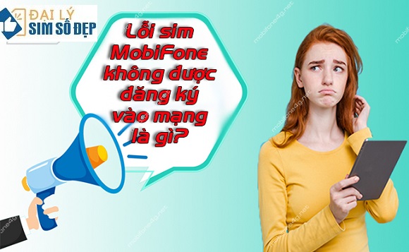 Sim MobiFone không được đăng ký vào mạng