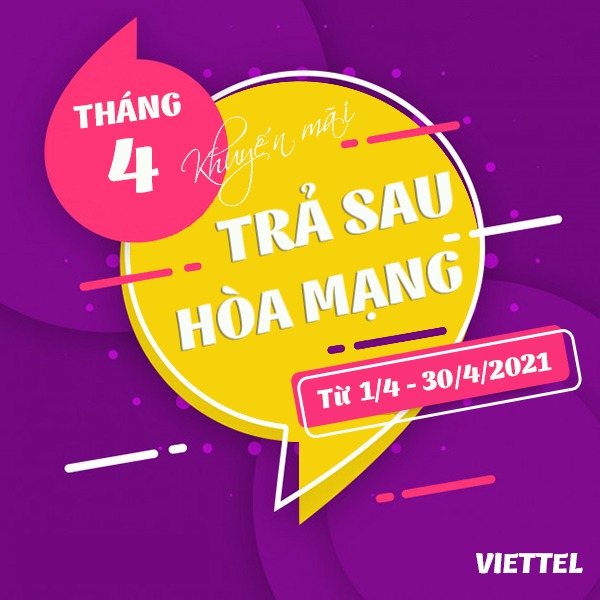 Khuyến mãi hòa mạng trả sau Viettel tháng 4/2021Nhận ưu đãi khủng khi hòa mạng trả sau cho thuê bao Viettel tháng 4/2021