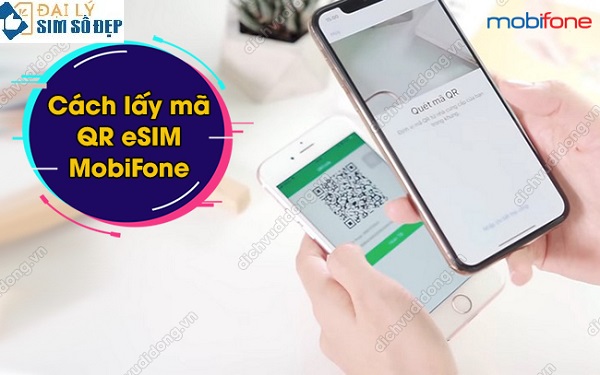 lấy mã QR eSIM MobiFone