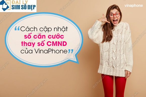 Cách cập nhật số CMND mới cho thuê bao VinaPhone