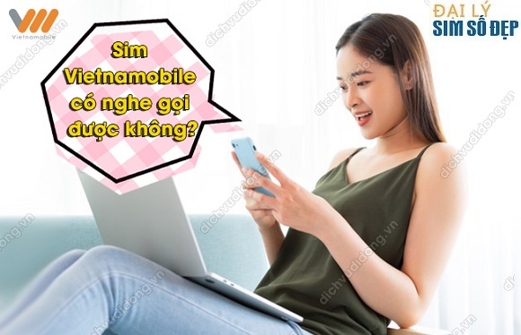 Sim Vietnamobile có nghe gọi được không