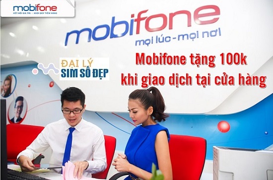 Mobifone 100k cho khach hang giao dich tai cua hang