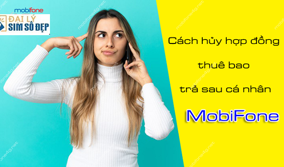 cach huy hop dong thue bao tra sau mobifone ca nhan