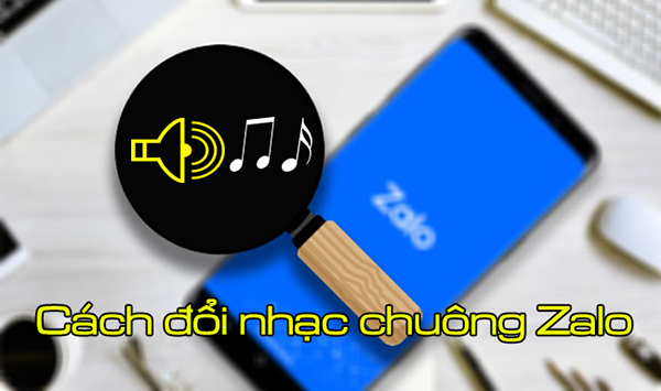 Cách đổi nhạc chuông Zalo cực đơn giản cực độc đáo