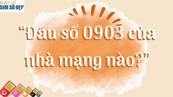 Đầu số 0903 là của nhà mạng nào