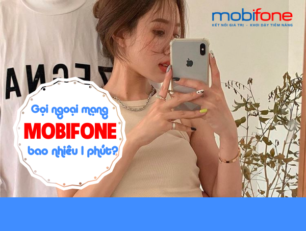 Giải đáp hữu ích: Gọi ngoại mạng sim Mobifone cước bao nhiêu một phút