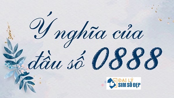 Đầu số 0888 mạng nào có ý nghĩa gì?