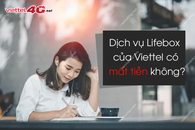 Dịch vụ Lifebox Viettel có mất tiền không?