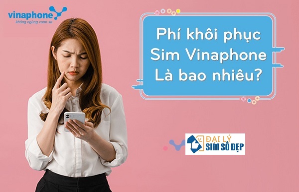 Phí khôi phục lại Vinaphone là bao nhiêu?