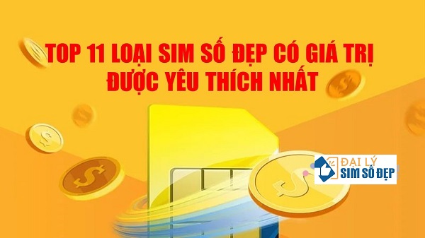 11 loại sim số đẹp được yêu thích