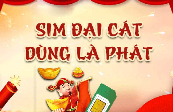 Sim Đại Cát là gì? Cách tính sim Đại Cát và địa chỉ mua sim uy tín